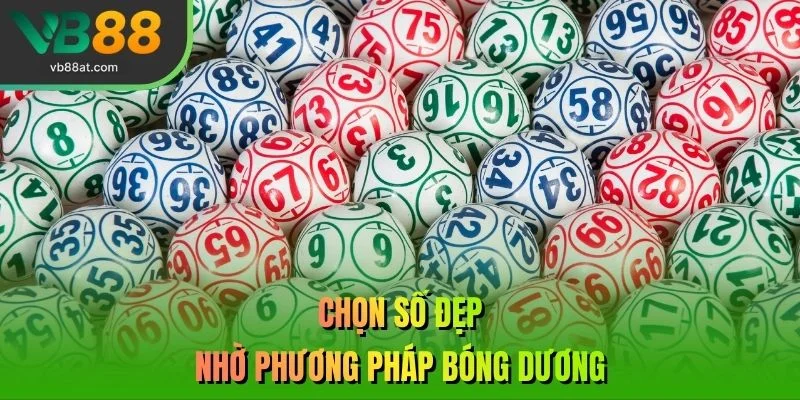 Chọn số đẹp nhờ phương pháp bóng dương