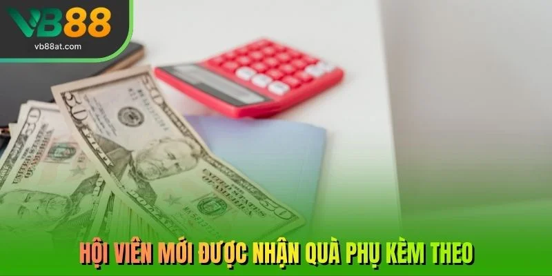 Hội viên mới được nhận quà phụ kèm theo