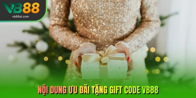 Nội dung ưu đãi tặng Gift Code VB88