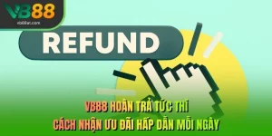 VB88 Hoàn Trả Tức Thì
